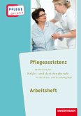 Pflegeassistenz: Fachwissen für Helfer- und Assistenzberufe in der Alten- und Krankenpflege, Arbeitsheft