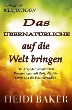 Das Übernatürliche auf die Welt bringen - Baker, Heidi