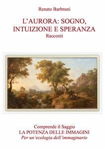 L'aurora: sogno, intuizione e speranza (eBook, ePUB) - Barbruni, Renato