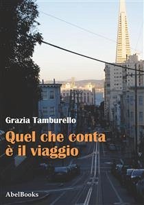 Quel che conta è il viaggio (eBook, ePUB) - Tamburello, Grazia