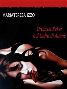 Ortensia Rakar e il Ladro di Anime (eBook, ePUB) - Izzo, MariaTeresa