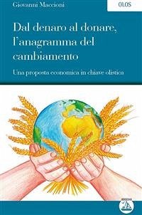 Dal denaro al donare, l'anagramma del cambiamento (eBook, ePUB) - Maccioni, Giovanni