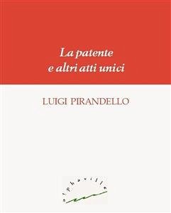 La patente e altri atti unici (eBook, ePUB) - Pirandello, Luigi