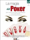 La magia del Poker - Tutti i segreti per vincere a texas Hold&quote;em e alle altre varianti del gioco più bello del mondo (eBook, ePUB)