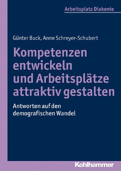 Kompetenzen entwickeln und Arbeitsplätze attraktiv gestalten (eBook, ePUB) - Buck, Günter; Schreyer-Schubert, Anne