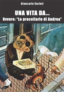 Una vita da... ovvero: le procellarie di Andrea (eBook, ePUB) - Carioti, Giancarlo