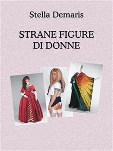 Strane Figure di Donne (eBook, ePUB) - Demaris, Stella