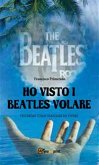 Ho visto i Beatles volare:; Yesterday Today emozioni da vivere (eBook, ePUB)