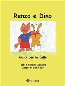 Renzo e Dino. Amici per la pelle (eBook, ePUB) - Xompero, Roberto