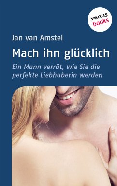 Mach ihn glücklich (eBook, ePUB) - van Amstel, Jan