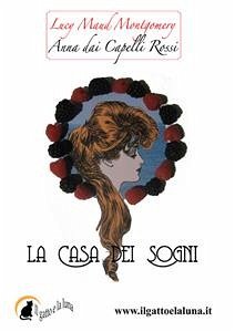 Anna dai Capelli Rossi - La Casa dei Sogni (eBook, ePUB) - Maud Montgomery, Lucy