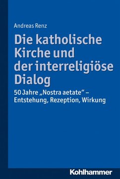 Die katholische Kirche und der interreligiöse Dialog (eBook, PDF) - Renz, Andreas