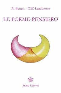 Le Forme-Pensiero (eBook, ePUB) - Besant, A.; Leadbeater, C.W.