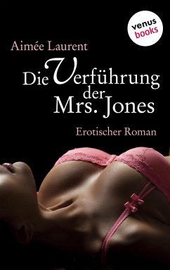 Die Verführung der Mrs. Jones (eBook, ePUB) - Laurent, Aimée
