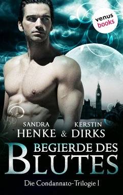 Begierde des Blutes / Condannato Trilogie Bd.1 (eBook, ePUB) - Henke, Sandra; Dirks, Kerstin