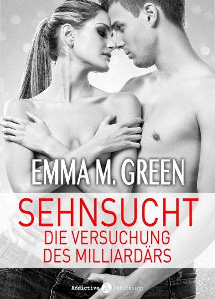 Sehnsucht. Die Versuchung des Milliardärs - 4 (eBook, ePUB) Sehnsucht. Die Versuchung des Milliardärs - 4 (eBook, ePUB)