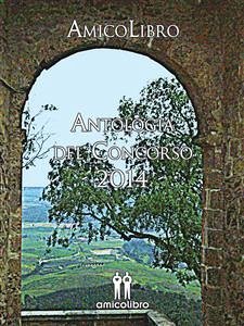 Antologia del Concorso AmicoLibro 2014 (eBook, ePUB) - AA.VV.