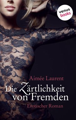 Die Zärtlichkeit von Fremden (eBook, ePUB) - Laurent, Aimée