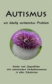 Autismus - ein häufig verkanntes Problem (eBook, ePUB) Autismus - ein häufig verkanntes Problem (eBook, ePUB)