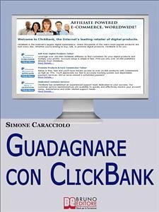 Guadagnare con ClickBank. Come Guadagnare con le Affiliazioni Americane e ClickBank. (Ebook Italiano - Anteprima Gratis) (eBook, ePUB) - Caracciolo, Simone