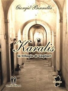 Karalis - la trilogia di Cagliari (eBook, ePUB) - Binnella, Giorgio
