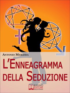 L'Enneagramma della Seduzione. Tecniche per Riconoscere e Attrarre il Partner dei Tuoi Sogni. (Ebook Italiano - Anteprima Gratis) (eBook, ePUB) - Meridda, Antonio