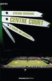 Centre Court - il tennis dei pionieri (eBook, ePUB) - Semeraro, Stefano