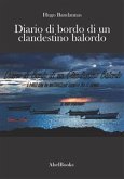 Diario di Bordo di un Clandestino Balordo (eBook, ePUB)