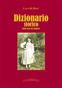 Dizionario storico della terra di Calabria (eBook, ePUB) - De Rose, Luigi