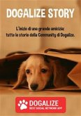 Dogalize Story. L'inizio di una grande amicizia: tutte le storie della Community di Dogalize (fixed-layout eBook, ePUB)