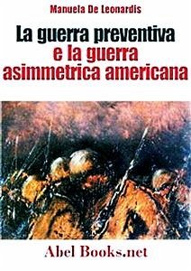 La guerra preventiva e la guerra asimmetrica americana (eBook, ePUB) - De Leonardis, Manuela
