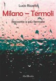 Milano – Termoli - Racconto a più fermate (eBook, ePUB)