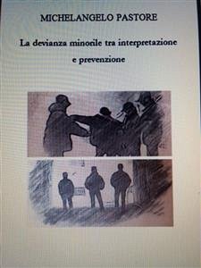 La devianza minorile tra interpretazione e prevenzione (eBook, ePUB) - Pastore, Michelangelo