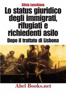 Lo status giuridico degli immigrati, rifugiati e richiedenti asilo dopo l’entrata in vigore del Trattato di Lisbona (eBook, ePUB) - Loschiavo, Silvia