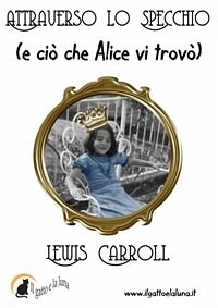 Attraverso lo Specchio (e ciò che Alice vi trovò) (eBook, ePUB) - Carroll, Lewis