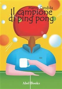 Il campione di ping pong (eBook, ePUB) - Candida, Marco