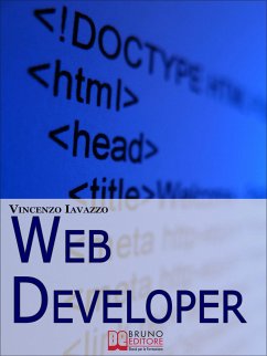 Web Developer. Strategie di Programmazione e Sviluppo di Siti Web e Portali E-Commerce. (Ebook Italiano - Anteprima Gratis) (eBook, ePUB) - Iavazzo, Vincenzo