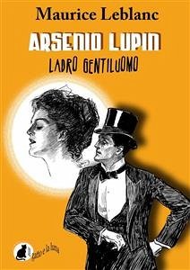Arsenio Lupin ladro gentiluomo (eBook, ePUB) - Leblanc, Maurice