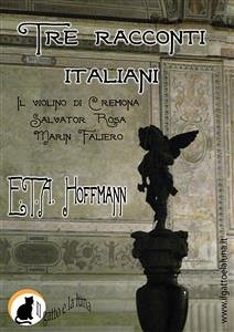 Tre racconti italiani (eBook, ePUB) - Hoffmann, E.T.A.; Hoffmann, ETA