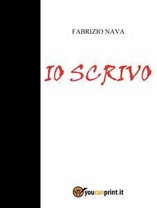 Io scrivo (eBook, ePUB) - Nava, Fabrizio