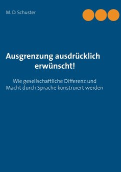 Ausgrenzung ausdrücklich erwünscht! - Schuster, M. D.