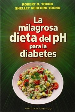 La Milagrosa Dieta del PH Para La Diabetes - Young, Robert