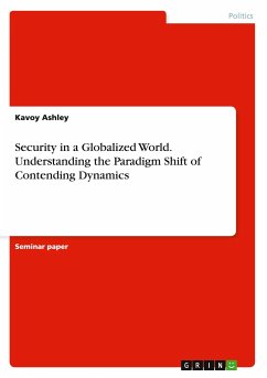Security in a Globalized World. Understanding the Paradigm Shift of Contending Dynamics - Ashley, Kavoy