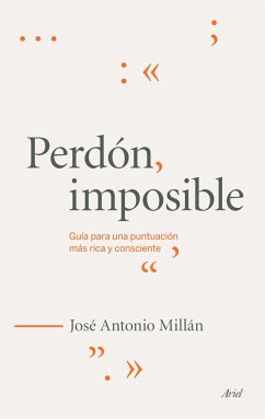 Perdón imposible : guía para una puntuación más rica y consciente - Millán, José Antonio