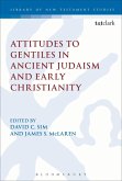 Attitudes to Gentiles in Ancient Judaism and Early Christianity Attitudes to Gentiles in Ancient Judaism and Early Christianity
