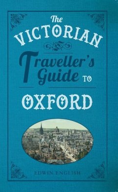 The Victorian Traveller's Guide to Oxford - English, Edwin