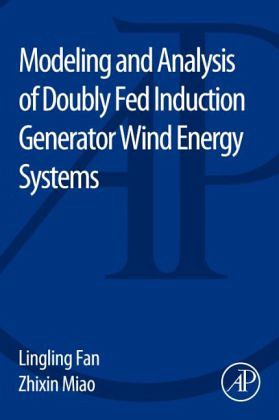 Modeling and Analysis of Doubly Fed Induction Generator Wind Energy Systems Modeling and Analysis of Doubly Fed Induction Generator Wind Energy Systems