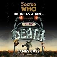 Doctor Who: City of Death: A 4th Doctor Novelisation - Adams, Douglas; Goss, James