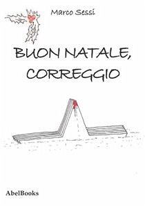 Buon Natale, Correggio (eBook, ePUB) - Sessi, Marco