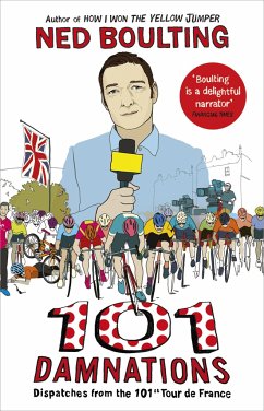 101 Damnations: Dispatches from the 101st Tour de France - Boulting, Ned